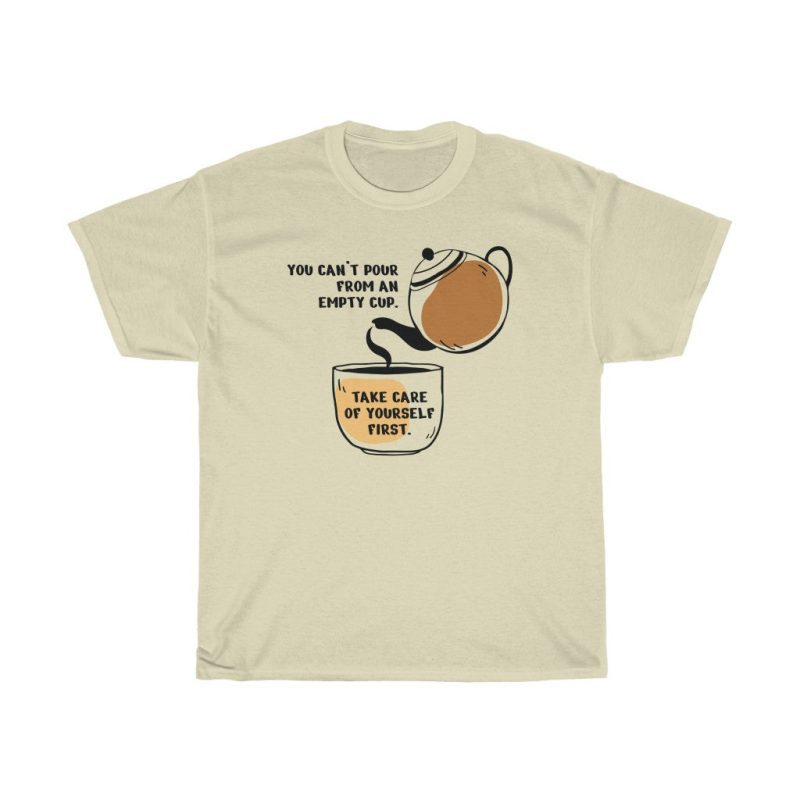 "Can't Pour From an Empty Cup" Unisex T-Shirt - DomoINK