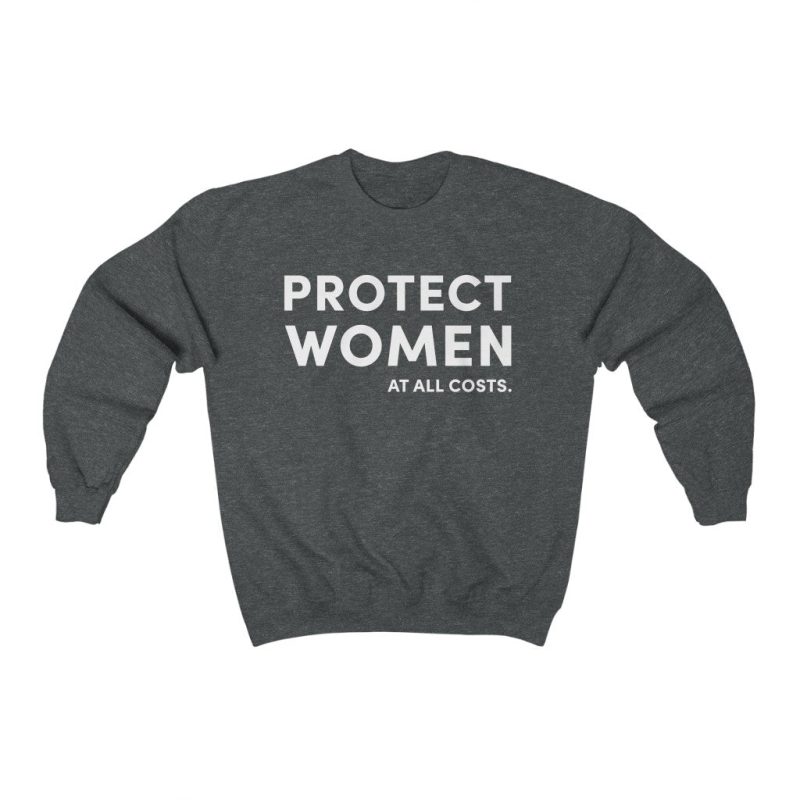 "Protect Women" Unisex Sweatshirt - DomoINK