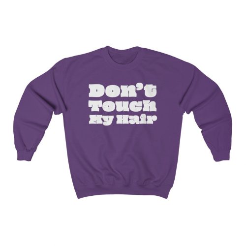 "Don't Touch My Hair" Unisex Sweatshirt - DomoINK