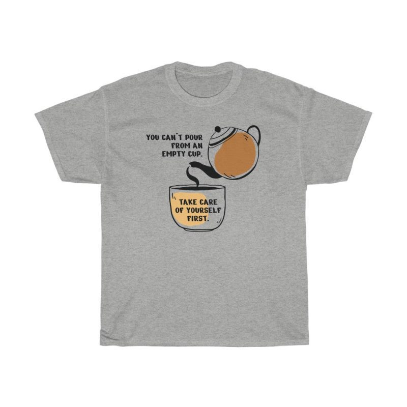 "Can't Pour From an Empty Cup" Unisex T-Shirt - DomoINK