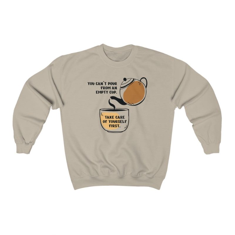 "Can't Pour From an Empty Cup" Unisex Sweatshirt - DomoINK