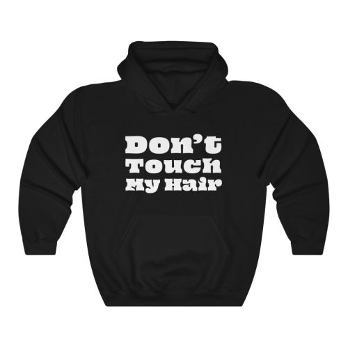 "Don't Touch My Hair" Unisex Hooded Sweatshirt - DomoINK