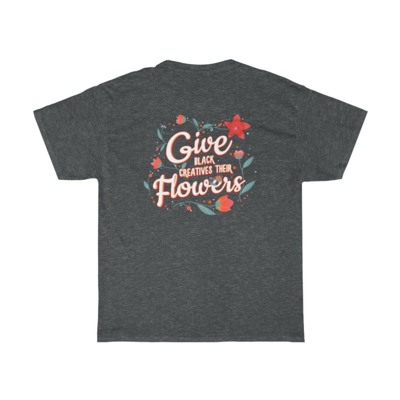 "Give Black Creatives Their Flowers" Unisex T-Shirt - DomoINK