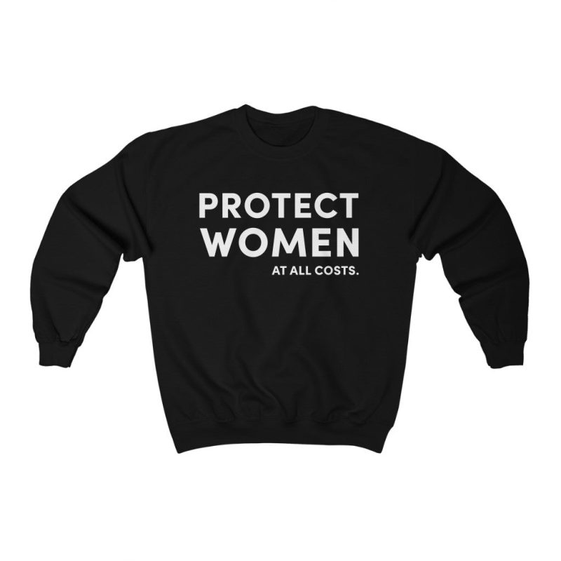 "Protect Women" Unisex Sweatshirt - DomoINK