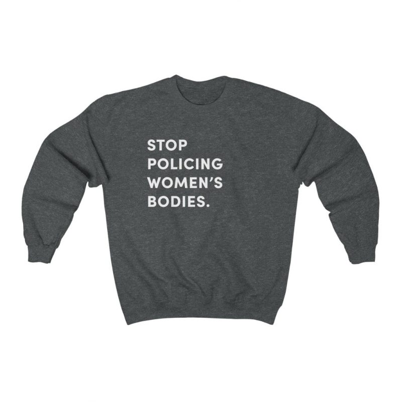 "Stop Policing Women" Unisex Sweatshirt - DomoINK