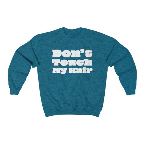 "Don't Touch My Hair" Unisex Sweatshirt - DomoINK