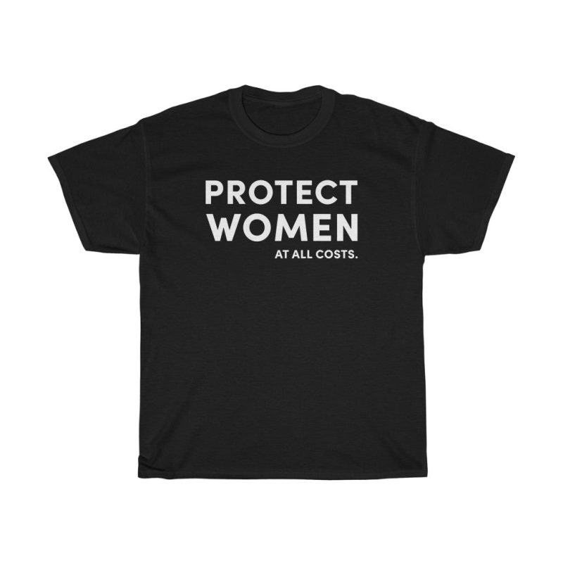 "Protect Women" Unisex T-Shirt - DomoINK