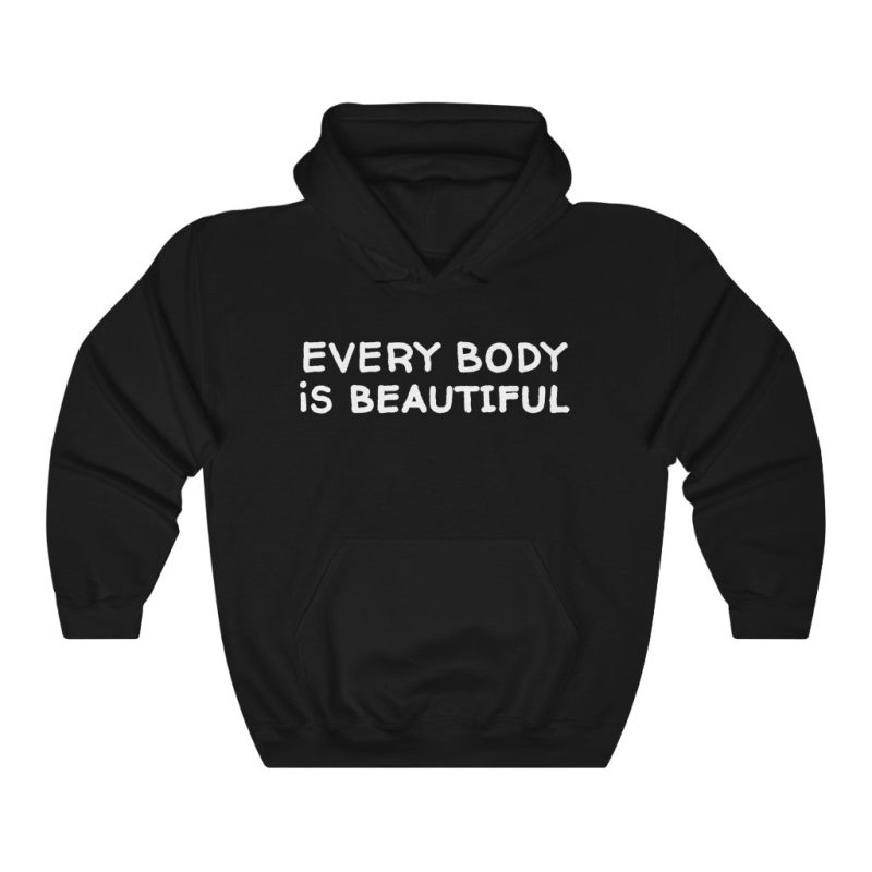 "Every Body is Beautiful" Hooded Sweatshirt - DomoINK