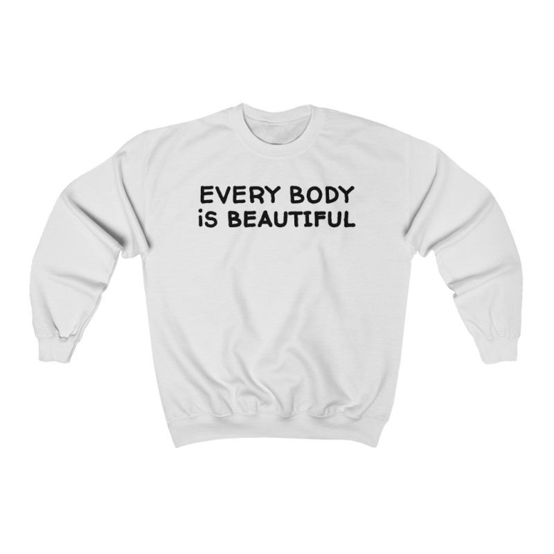 "Every Body is Beautiful" Unisex Sweatshirt - DomoINK