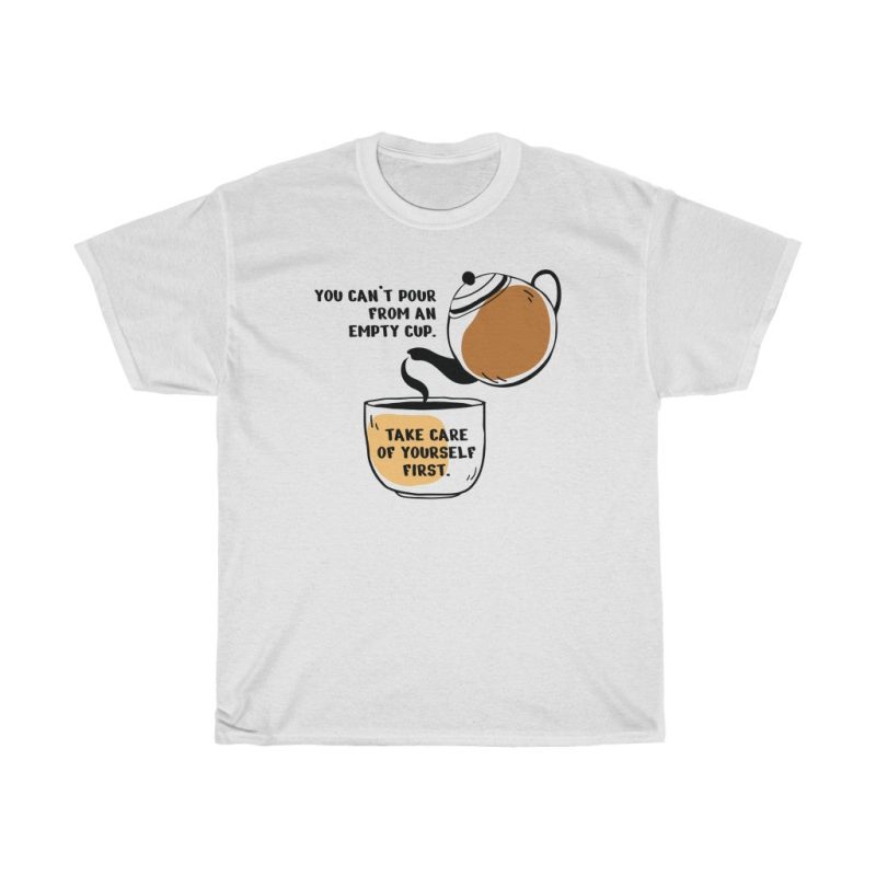 "Can't Pour From an Empty Cup" Unisex T-Shirt - DomoINK