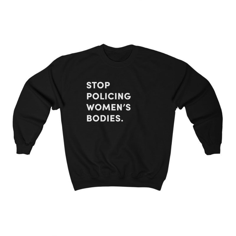 "Stop Policing Women" Unisex Sweatshirt - DomoINK