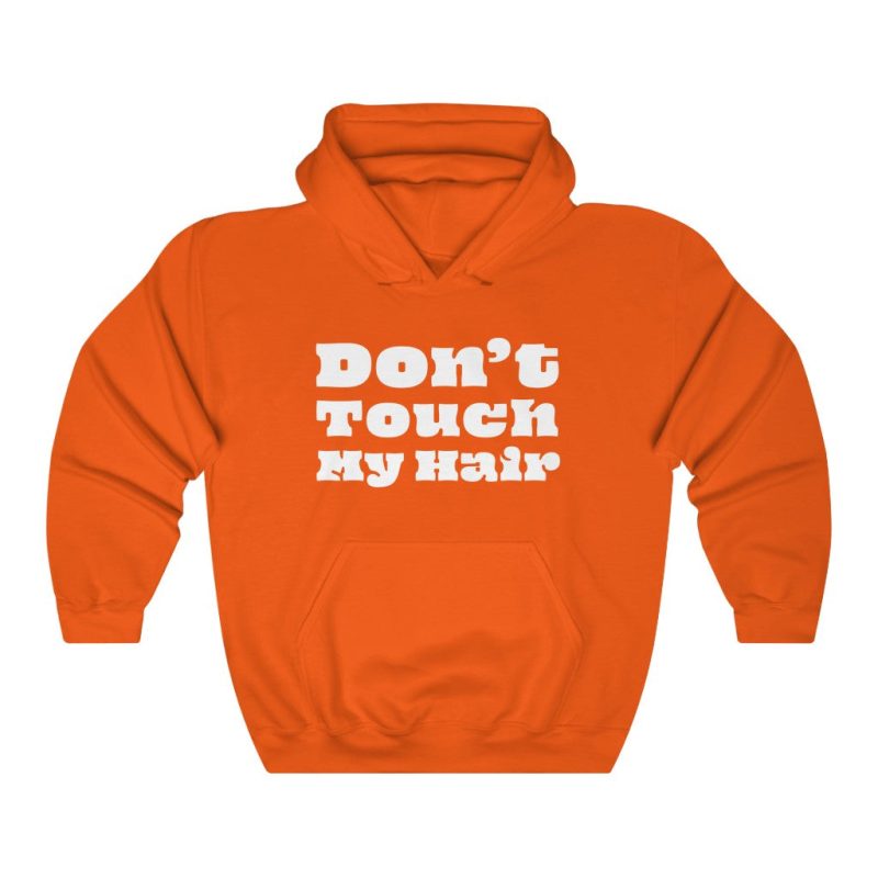 "Don't Touch My Hair" Unisex Hooded Sweatshirt - DomoINK