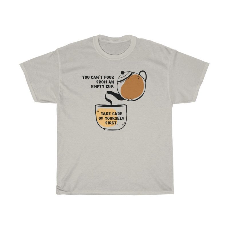 "Can't Pour From an Empty Cup" Unisex T-Shirt - DomoINK