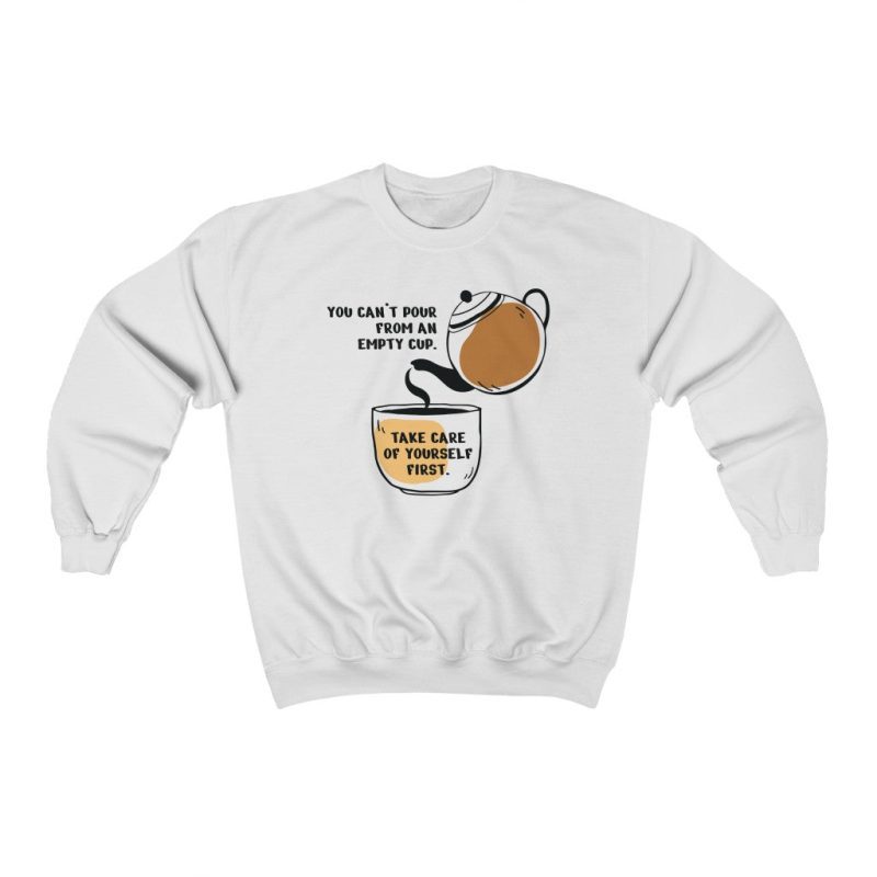 "Can't Pour From an Empty Cup" Unisex Sweatshirt - DomoINK