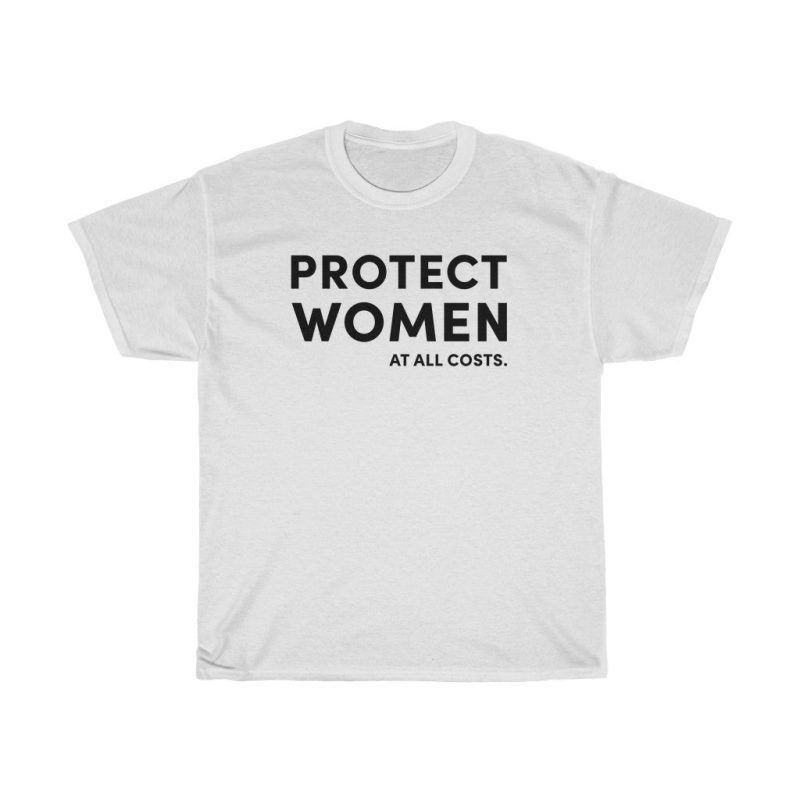 "Protect Women" Unisex T-Shirt - DomoINK