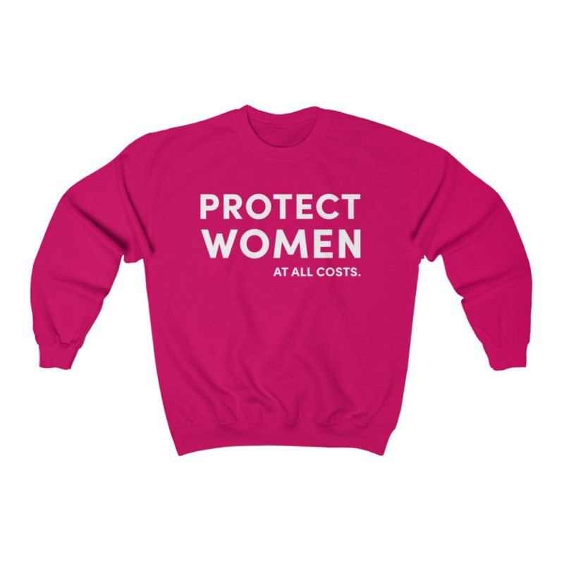 "Protect Women" Unisex Sweatshirt - DomoINK