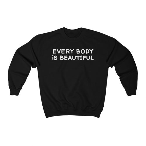 "Every Body is Beautiful" Unisex Sweatshirt - DomoINK