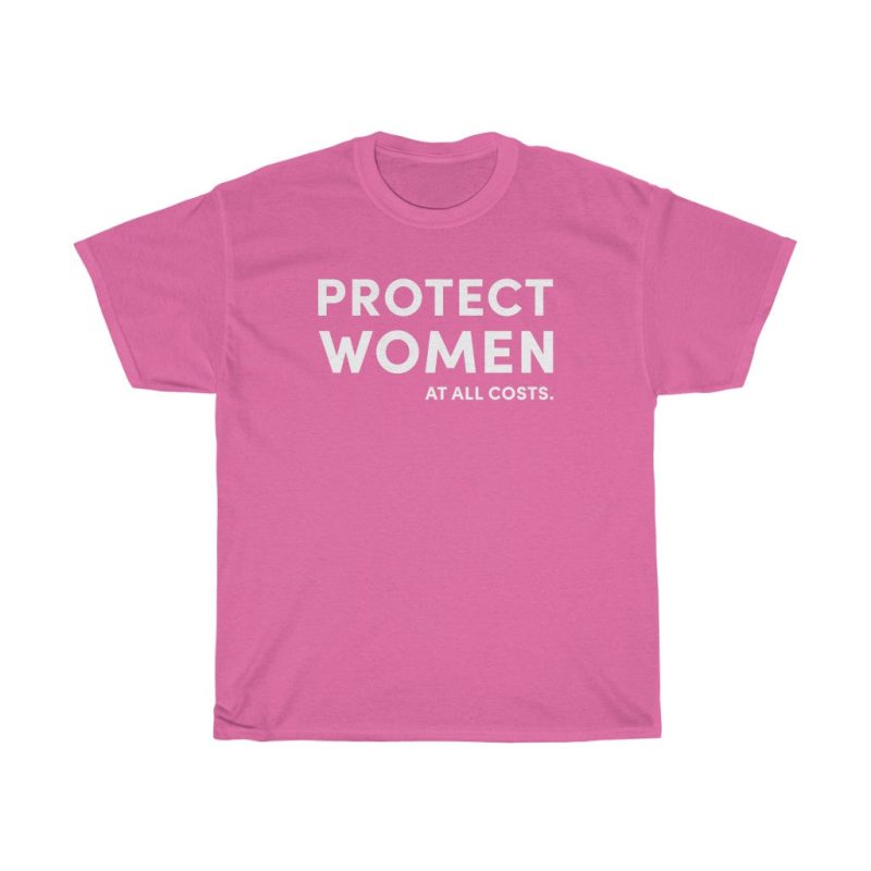 "Protect Women" Unisex T-Shirt - DomoINK