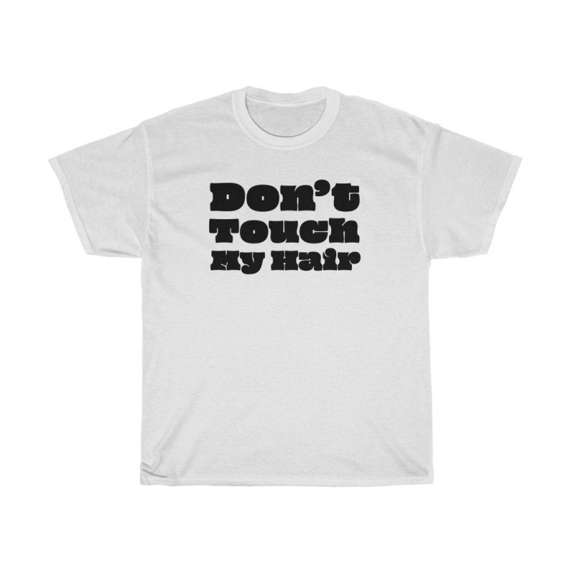 "Don't Touch My Hair" Unisex T-Shirt - DomoINK