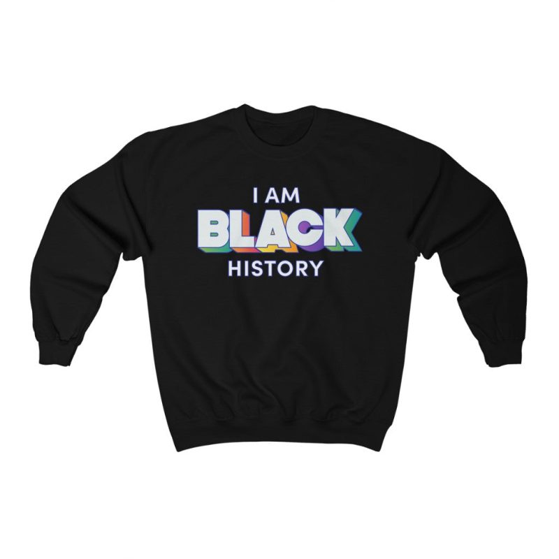 "I am Black History" Unisex Sweatshirt - DomoINK