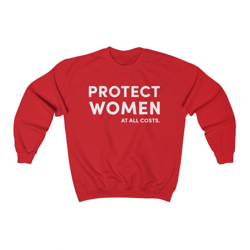 "Protect Women" Unisex Sweatshirt - DomoINK