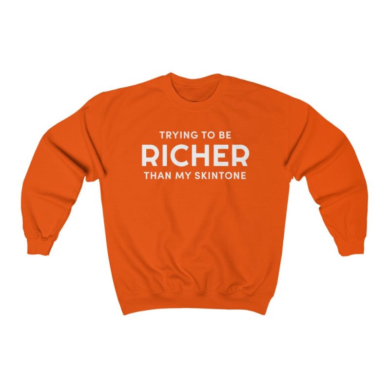 "Trying to Be Richer" Unisex Sweatshirt - DomoINK