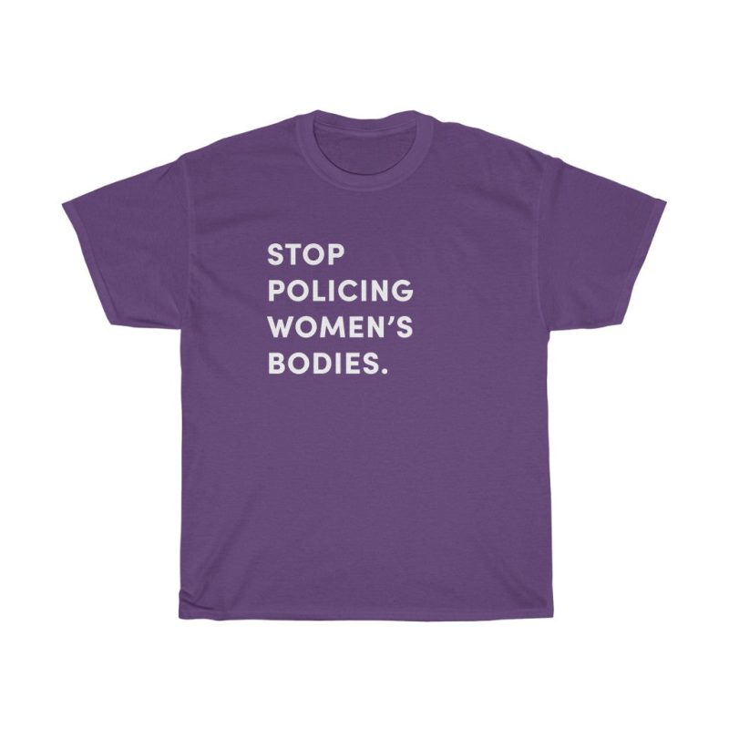 "Stop Policing Women's Bodies" Unisex T-Shirt - DomoINK